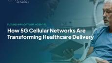 Enhance patient experience and boost operational efficiency with 5G connectivity