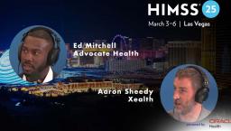 Ed Mitchell, Advocate Health, and Aaron Sheedy, Xealth, at HIMSS25