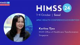 Karlina Tjoa of the Singapore Ministry of Health's Office of Healthcare Transformation_HIMSS24 APAC